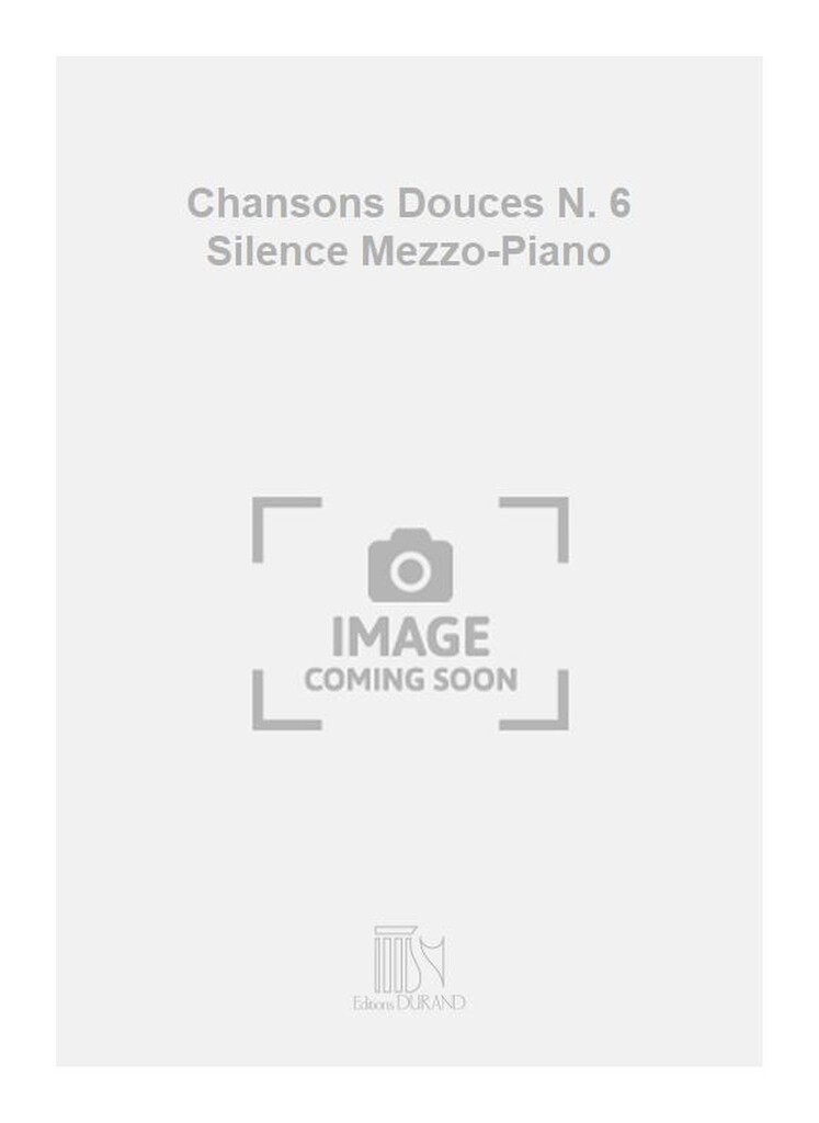 Chansons Douces N. 6 Silence Mezzo-Piano